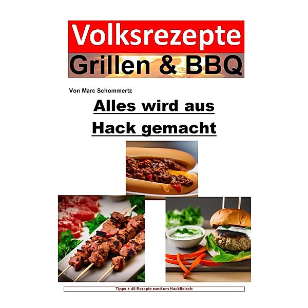 Volksrezepte Grillen & BBQ - Alles wird aus Hack gemacht, Marc Schommertz