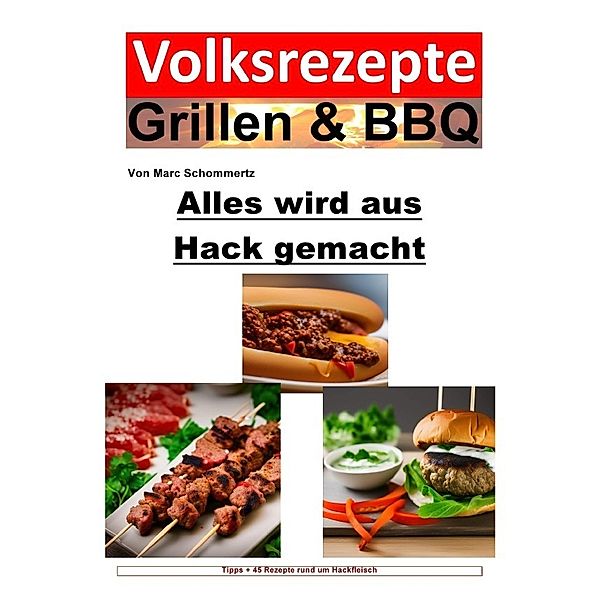 Volksrezepte Grillen & BBQ - Alles wird aus Hack gemacht, Marc Schommertz