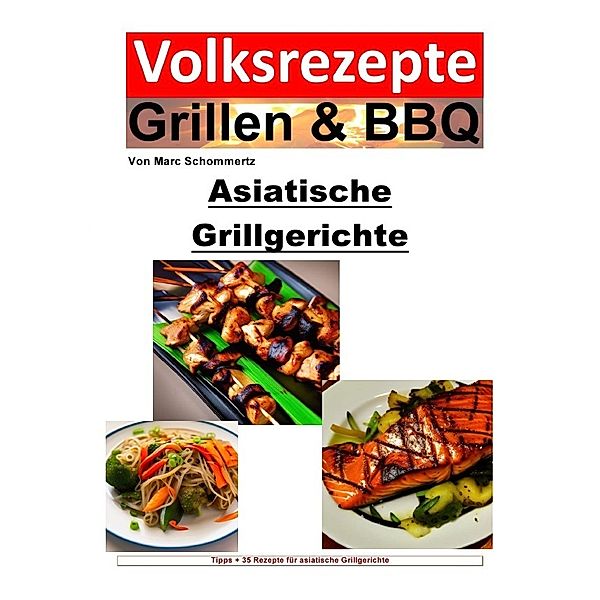 Volksrezepte Grillen & BBQ - Asiatische Grillgerichte, Marc Schommertz