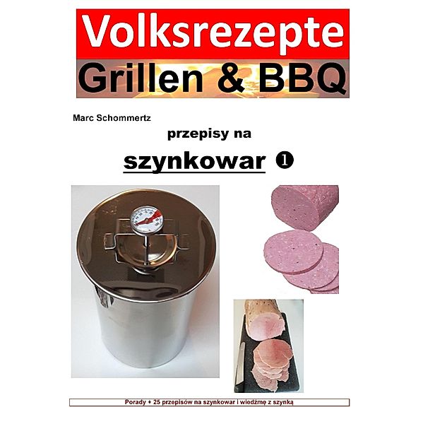 Volksrezepte Grillen & BBQ - przepisy na szynkowar, Marc Schommertz
