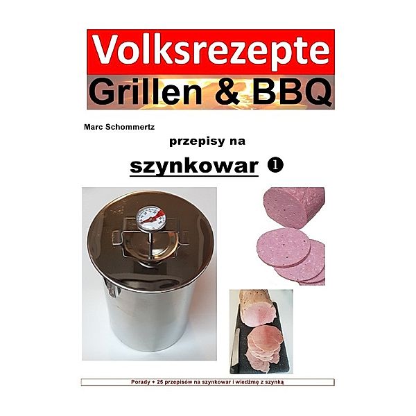 Volksrezepte Grillen & BBQ - przepisy na szynkowar, Marc Schommertz