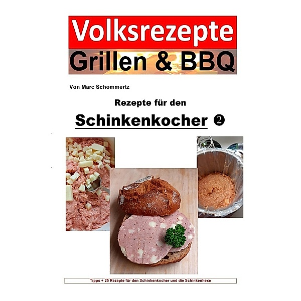 Volksrezepte Grillen & BBQ / Volksrezepte Grillen & BBQ - Rezepte für den Schinkenkocher 2, Marc Schommertz