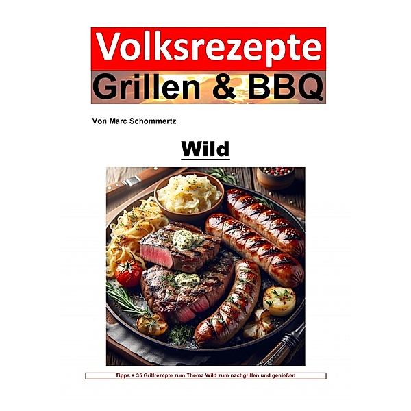 Volksrezepte Grillen & BBQ - Wild, Marc Schommertz