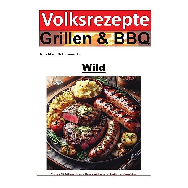 Volksrezepte Grillen & BBQ - Wild, Marc Schommertz
