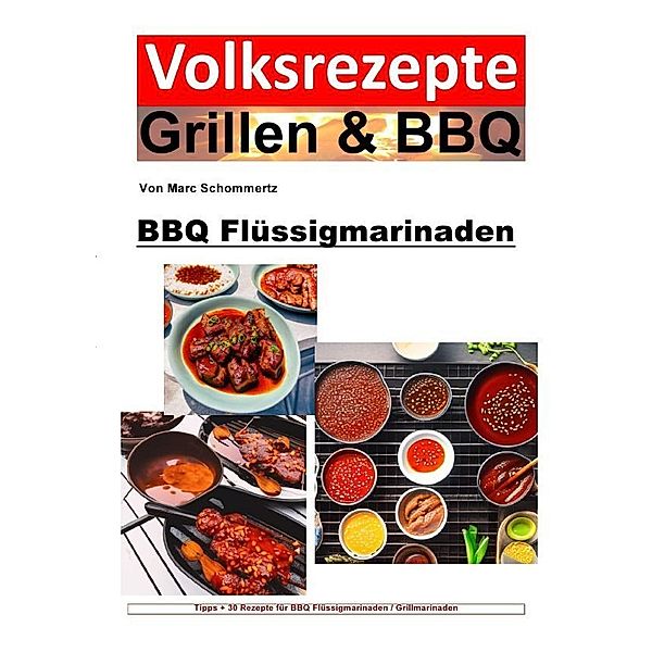 Volksrezepte Grillen und BBQ - BBQ Flüssigmarinaden, Marc Schommertz