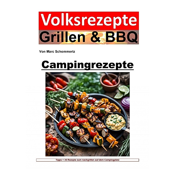 Volksrezepte Grillen und BBQ - Campingrezepte, Marc Schommertz
