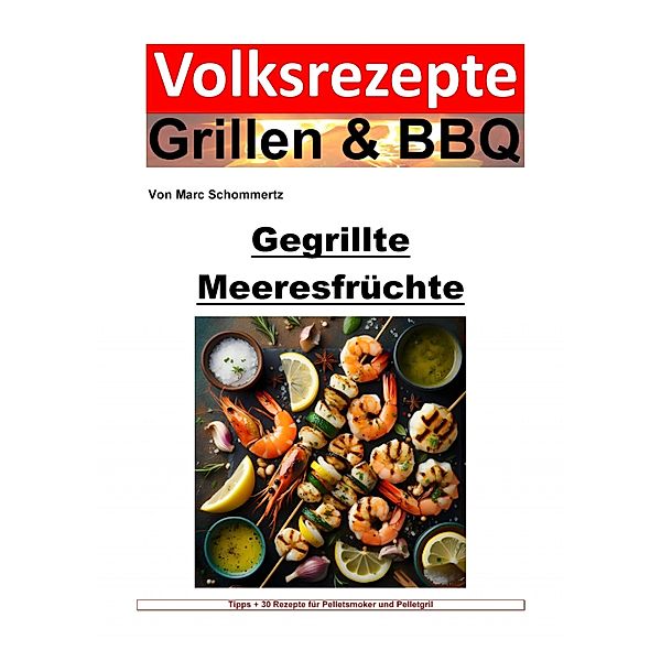 Volksrezepte Grillen und BBQ -  Gegrillte Meeresfrüchte, Marc Schommertz