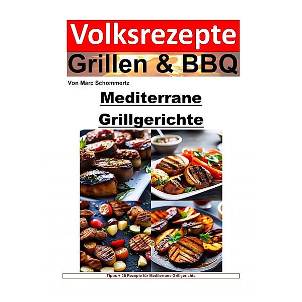 Volksrezepte Grillen und BBQ - Mediterrane Grillgerichte, Marc Schommertz