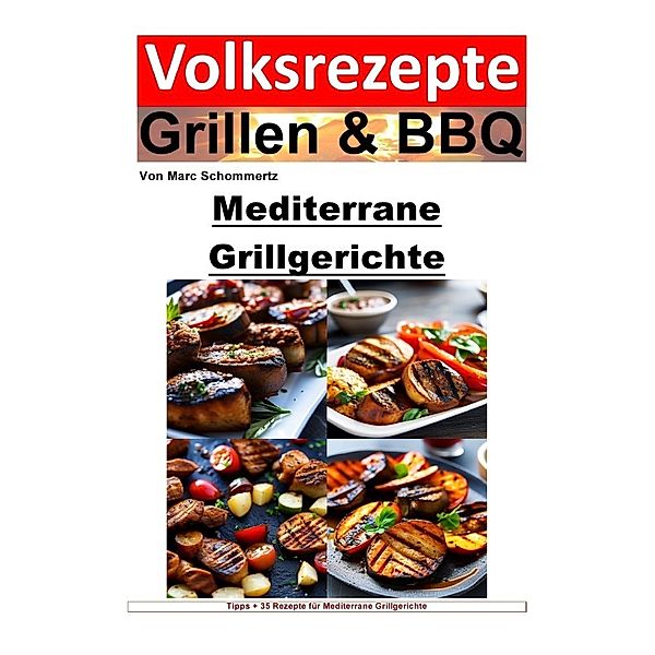Volksrezepte Grillen und BBQ - Mediterrane Grillgerichte, Marc Schommertz