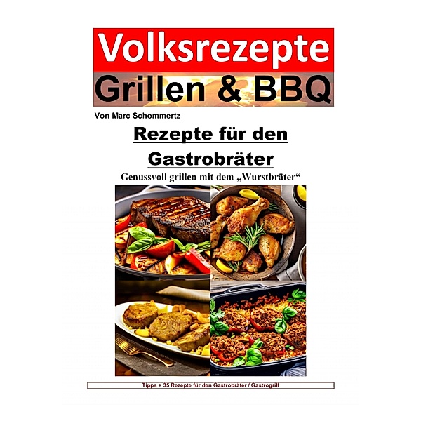 Volksrezepte Grillen und BBQ - Rezepte für den Gastrobräter, Marc Schommertz