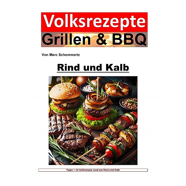 Volksrezepte Grillen und BBQ - Rind und Kalb, Marc Schommertz