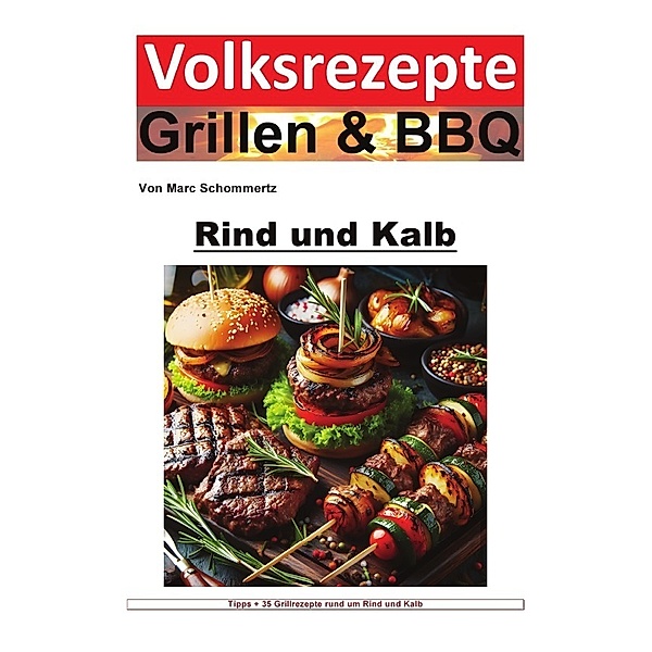 Volksrezepte Grillen und BBQ - Rind und Kalb, Marc Schommertz