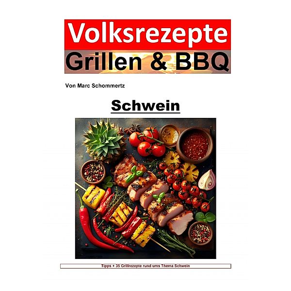 Volksrezepte Grillen und BBQ - Schwein, Marc Schommertz