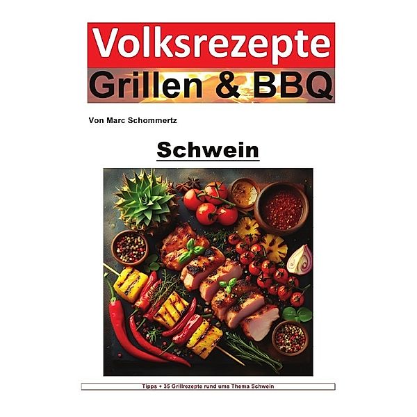 Volksrezepte Grillen und BBQ - Schwein, Marc Schommertz
