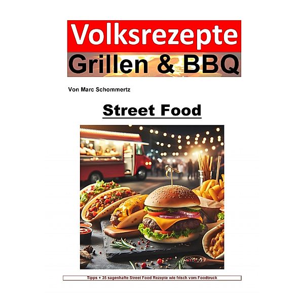 Volksrezepte Grillen und BBQ - Street Food, Marc Schommertz