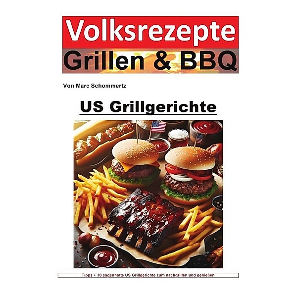 Volksrezepte Grillen und BBQ - US Grillgerichte, Marc Schommertz