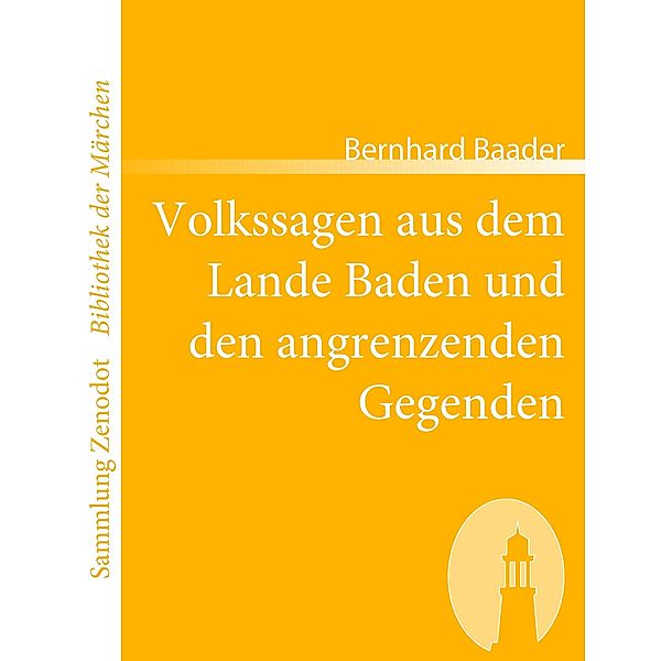 Volkssagen aus dem Lande Baden und den angrenzenden Gegenden, Bernhard Baader