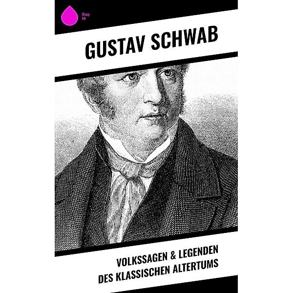 Volkssagen & Legenden des klassischen Altertums, Gustav Schwab