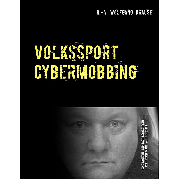 Volkssport Cybermobbing, R. -A. Wolfgang Krause