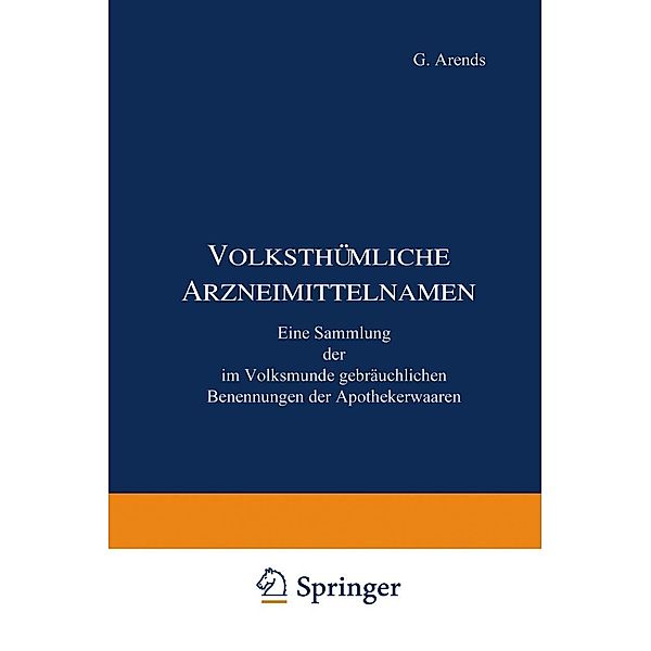 Volksthümliche Arzneimittelnamen, J. Holfert, G. Arends