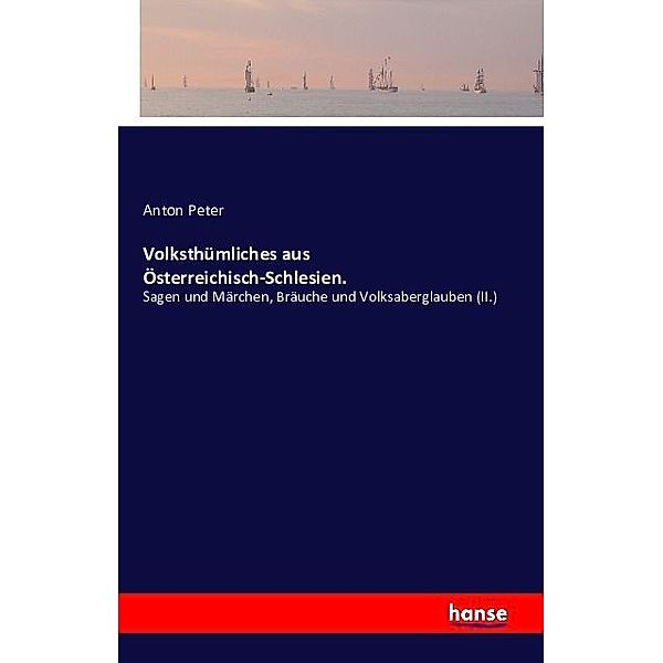 Volksthümliches aus Österreichisch-Schlesien.