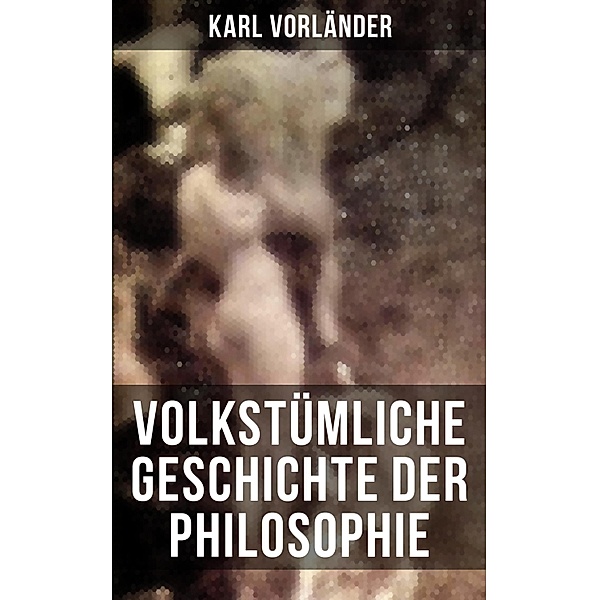 Volkstümliche Geschichte der Philosophie, Karl Vorländer