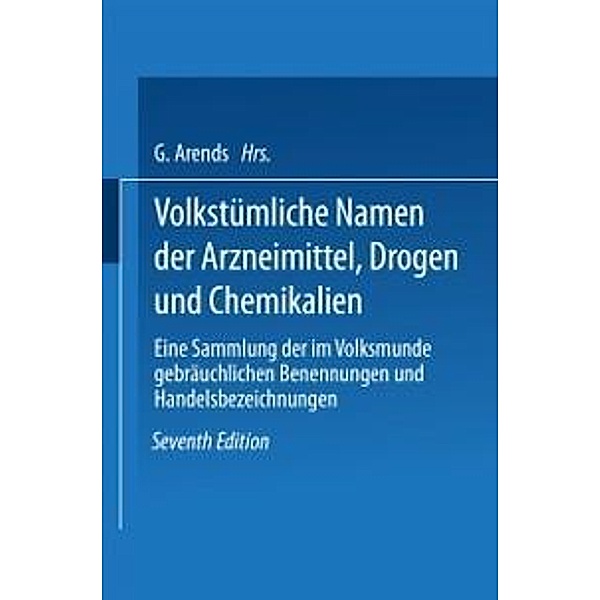 Volkstümliche Namen der Arzneimittel, Drogen und Chemikalien, Johann Holfert, Georg Arends, NA Holfert-Arends