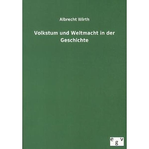 Volkstum und Weltmacht in der Geschichte, Albrecht Wirth