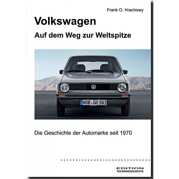 Volkswagen - Auf dem Weg zur Weltspitze, Frank O. Hrachowy