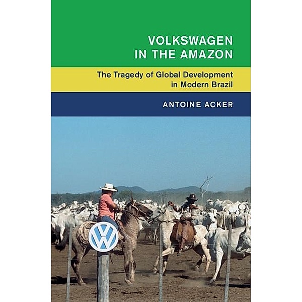 Volkswagen in the Amazon / Global and International History, Antoine Acker