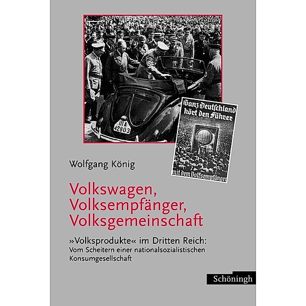 Volkswagen, Volksempfänger, Volksgemeinschaft, Wolfgang König
