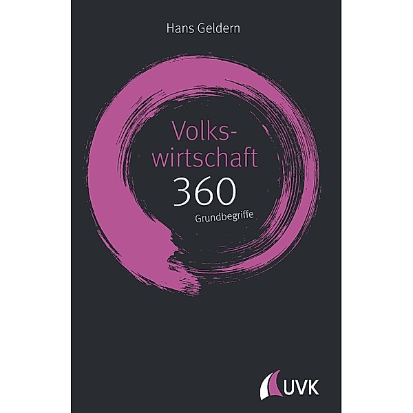 Volkswirtschaft: 360 Grundbegriffe kurz erklärt, Hans Geldern