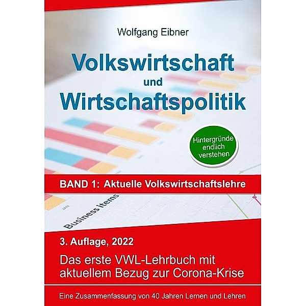 Volkswirtschaft und Wirtschaftspolitik, Band 1: Aktuelle Volkswirtschaftslehre, Wolfgang Eibner
