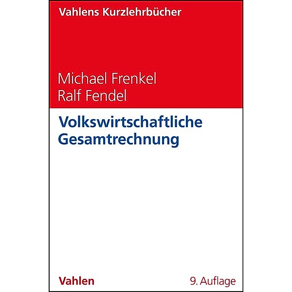 Volkswirtschaftliche Gesamtrechnung / Vahlens Kurzlehrbücher, Michael Frenkel, Ralf Fendel