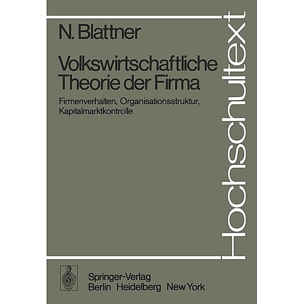 Volkswirtschaftliche Theorie der Firma / Hochschultext, N. Blattner