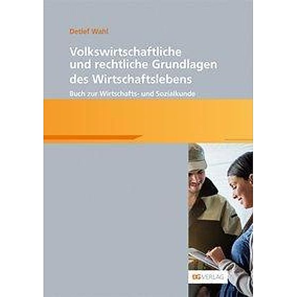 Volkswirtschaftliche und rechtliche Grundlagen des Wirtschaftslebens, Detlef Wahl