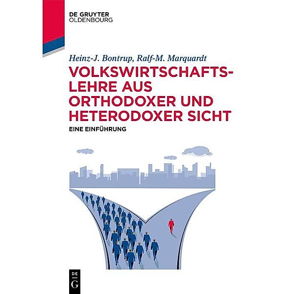 Volkswirtschaftslehre aus orthodoxer und heterodoxer Sicht / De Gruyter Studium, Heinz-J. Bontrup, Ralf-M. Marquardt