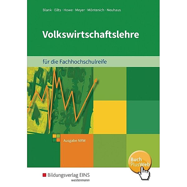 Volkswirtschaftslehre für die Fachhochschulreife Ausgabe Nordrhein-Westfalen, Andreas Blank, Stefan Eilts, Michael Howe, Helge Meyer, Pia Möntenich, Horst Neuhaus