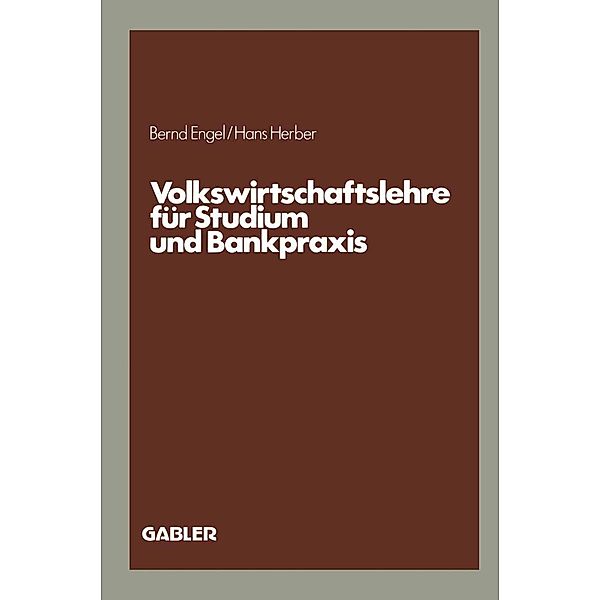 Volkswirtschaftslehre für Studium und Bankpraxis, Bernd Engel, Hans Herber