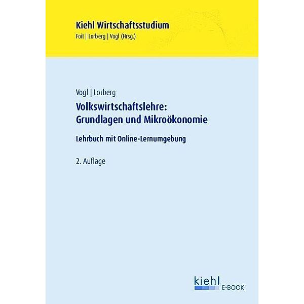 Volkswirtschaftslehre: Grundlagen und Mikroökonomie, Bernard Vogl, Daniel Lorberg