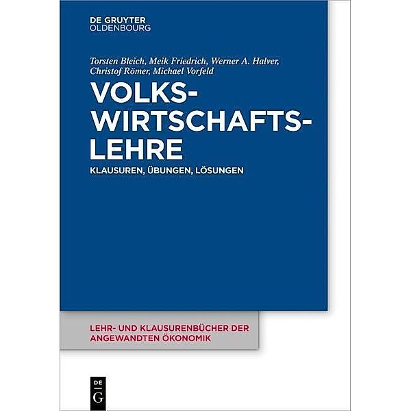 Volkswirtschaftslehre / Lehr- und Klausurenbücher der angewandten Ökonomik Bd.II, Torsten Bleich, Meik Friedrich, Werner A. Halver, Christof Römer, Michael Vorfeld