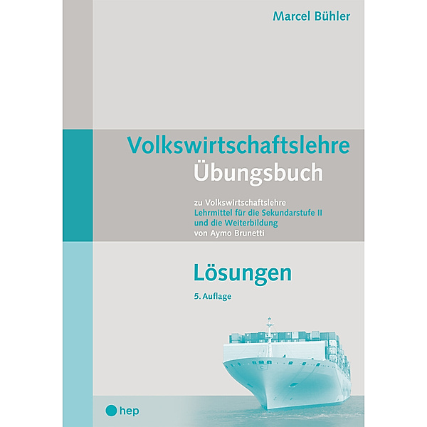 Volkswirtschaftslehre Übungsbuch - Lösungen (Neuauflage), Marcel Bühler