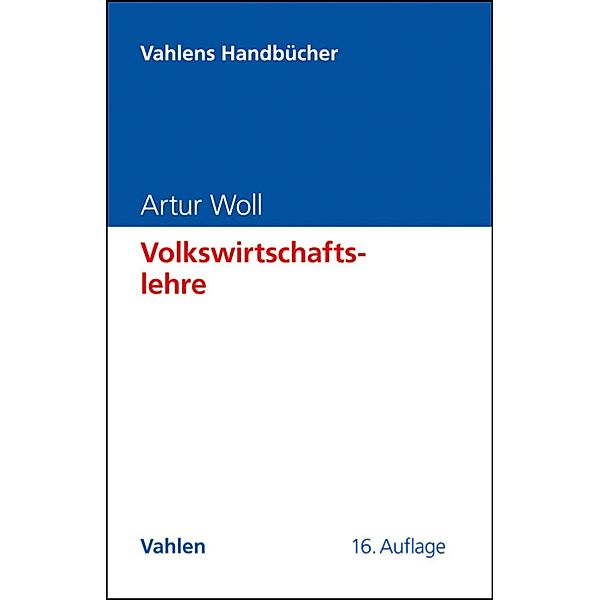 Volkswirtschaftslehre / Vahlens Handbücher der Wirtschafts- und Sozialwissenschaften, Artur Woll