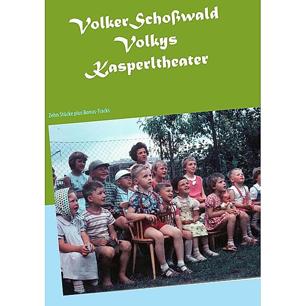 Volkys Kasperlstücke, Volker Schoßwald