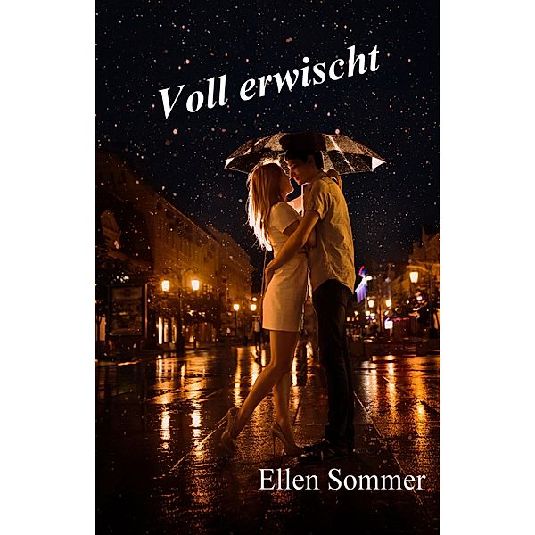 Voll erwischt / Voll erwischt Bd.1, Ellen Sommer