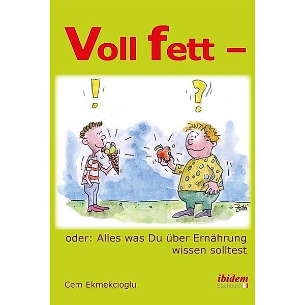 Voll fett - oder: Alles was Du über Ernährung wissen solltest, Cem Ekmekcioglu