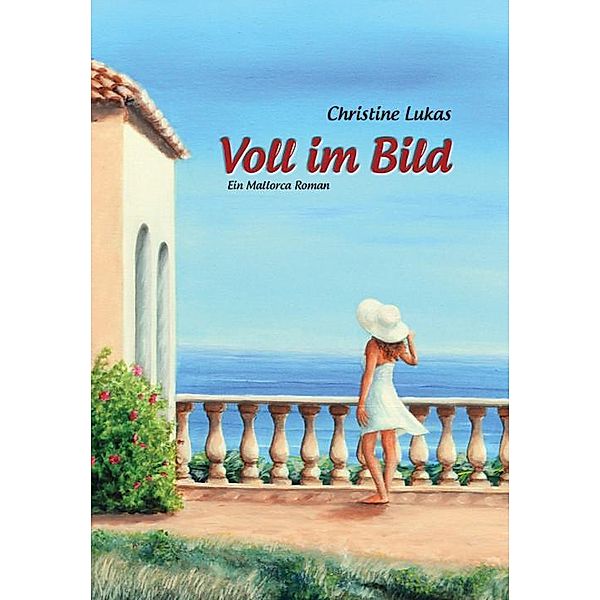 Voll im Bild - Ein Mallorca Roman, Christine Lukas