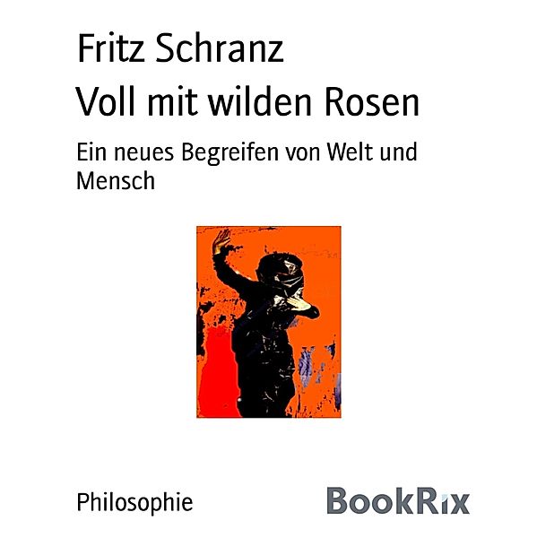 Voll mit wilden Rosen, Fritz Schranz