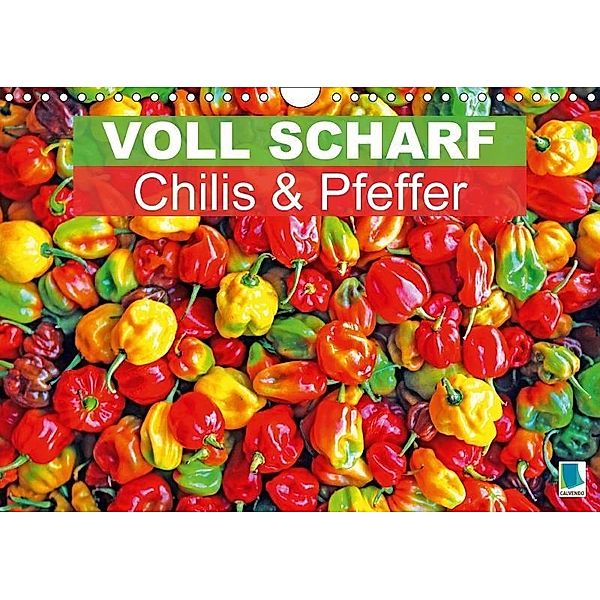 Voll scharf: Chilis und Pfeffer (Wandkalender 2017 DIN A4 quer), k.A. CALVENDO