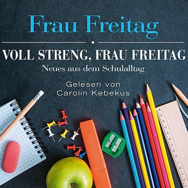 Voll streng, Frau Freitag,3 Audio-CD, Frau Freitag